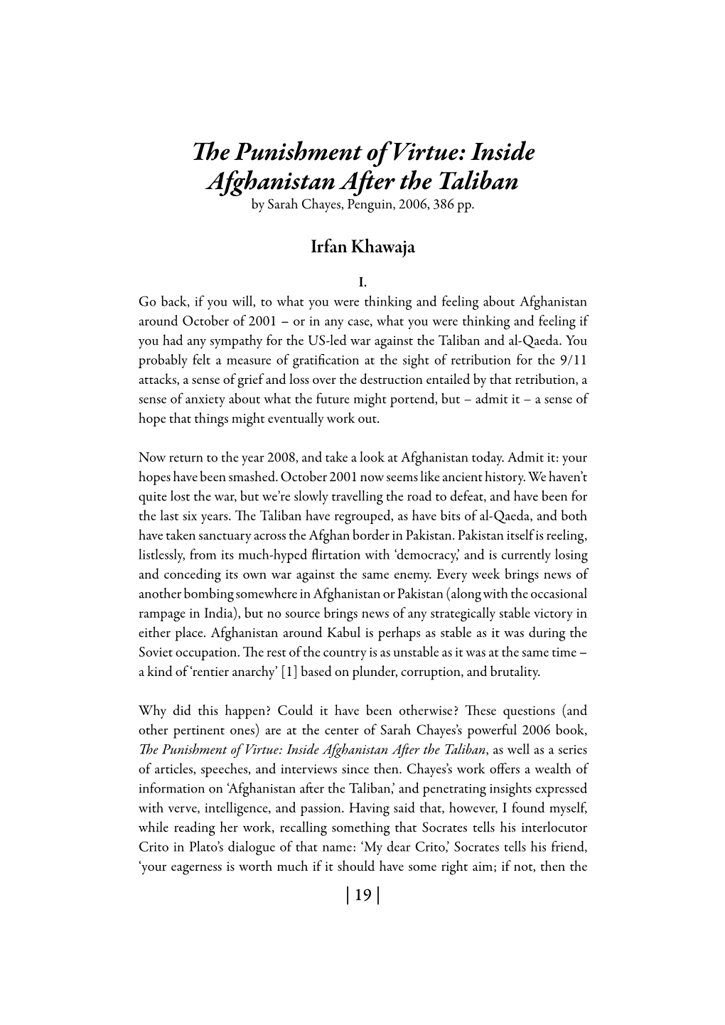 The Punishment of Virtue: Inside Afghanistan After the Taliban by Sarah Chayes, Penguin, 2006, 386 Pp