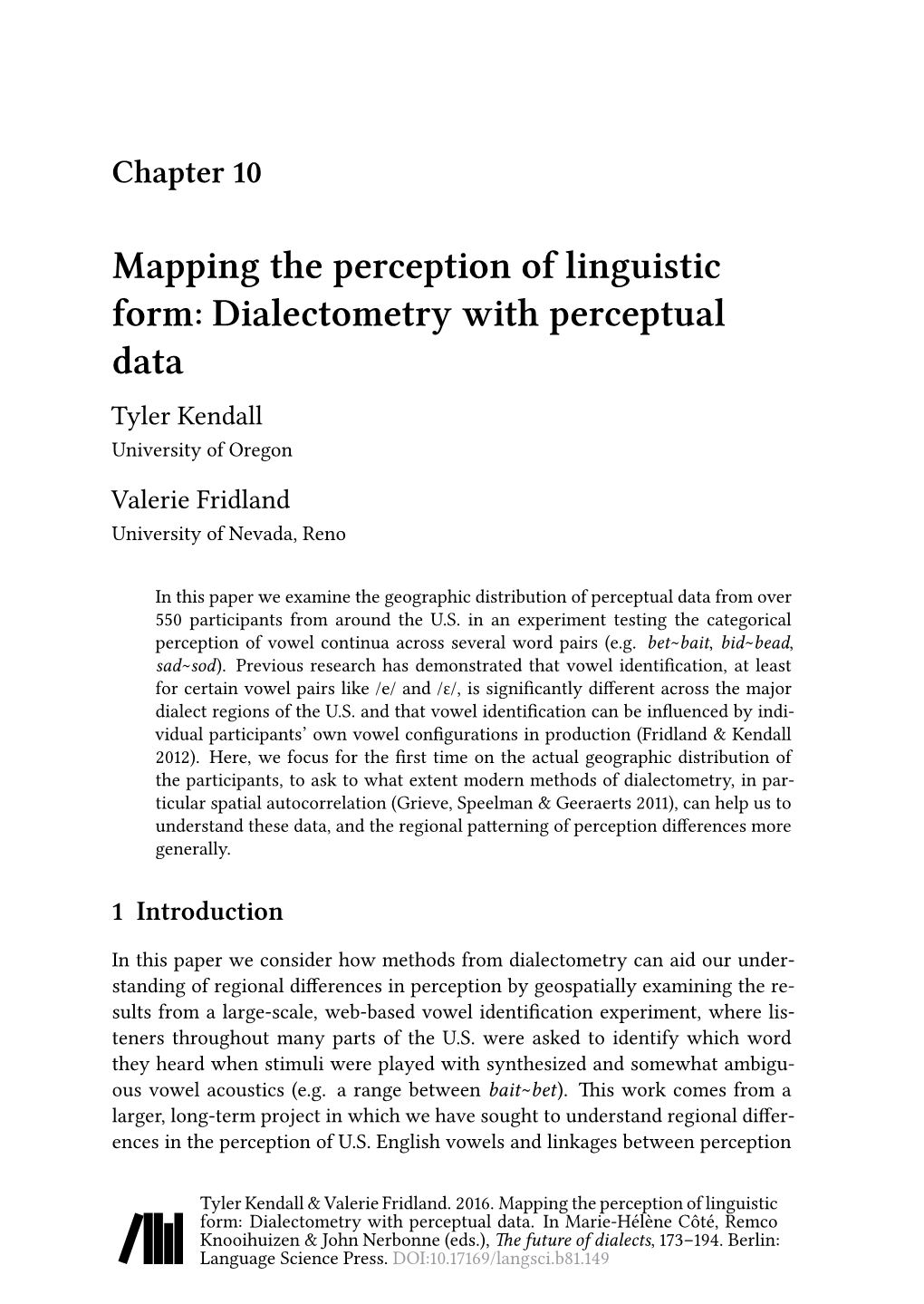 Mapping the Perception of Linguistic Form: Dialectometry with Perceptual Data Tyler Kendall University of Oregon Valerie Fridland University of Nevada, Reno