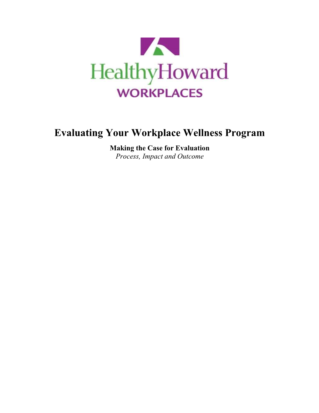 Evaluating Your Workplace Wellness Program Making the Case for Evaluation Process, Impact and Outcome