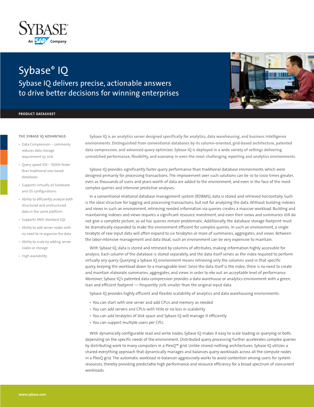 Sybase® IQ Sybase IQ Delivers Precise, Actionable Answers to Drive Better Decisions for Winning Enterprises