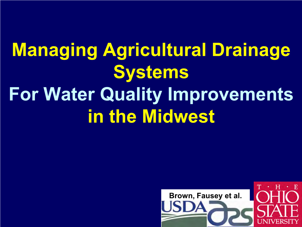 Drainage Water Management (Controlled Drainage) Design, Layout, Construction, and Management Available After Presentation – See Me Or Email Brown.59@Osu.Edu