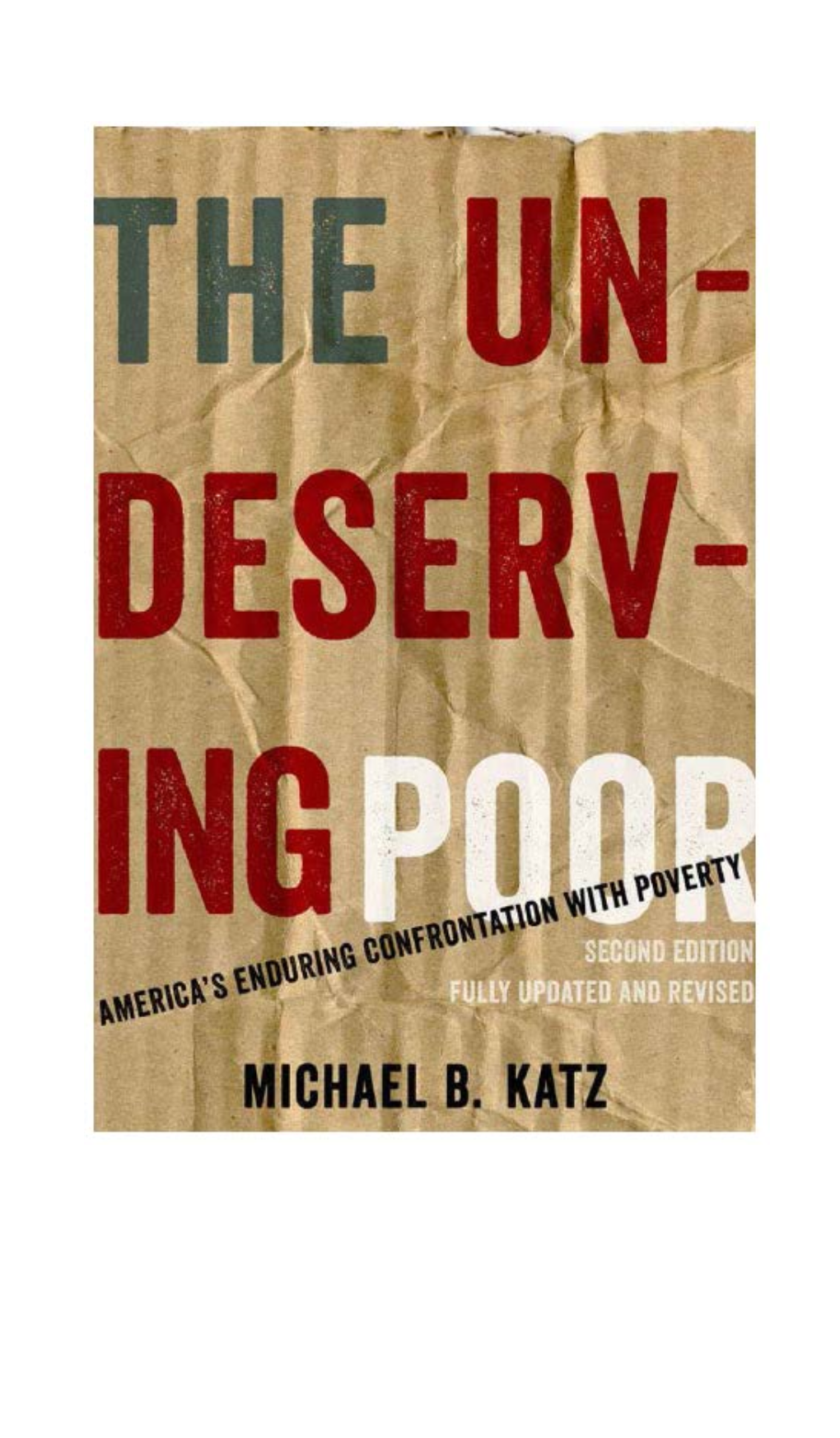 The Undeserving Poor  America’S Enduring Confrontation with Poverty