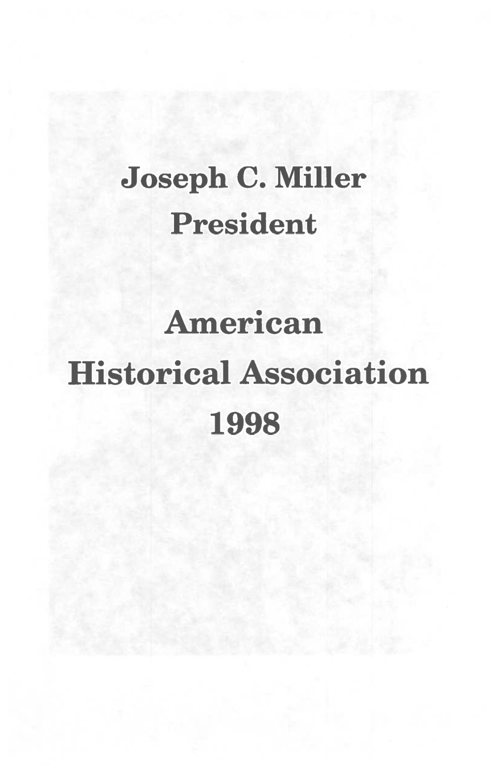 Joseph C. Miller President American Historical Association 1998