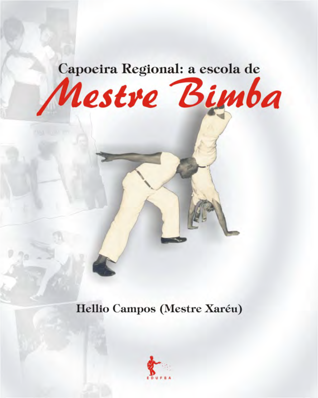 Capoeira Regional: a Escola De Mestre Bimba