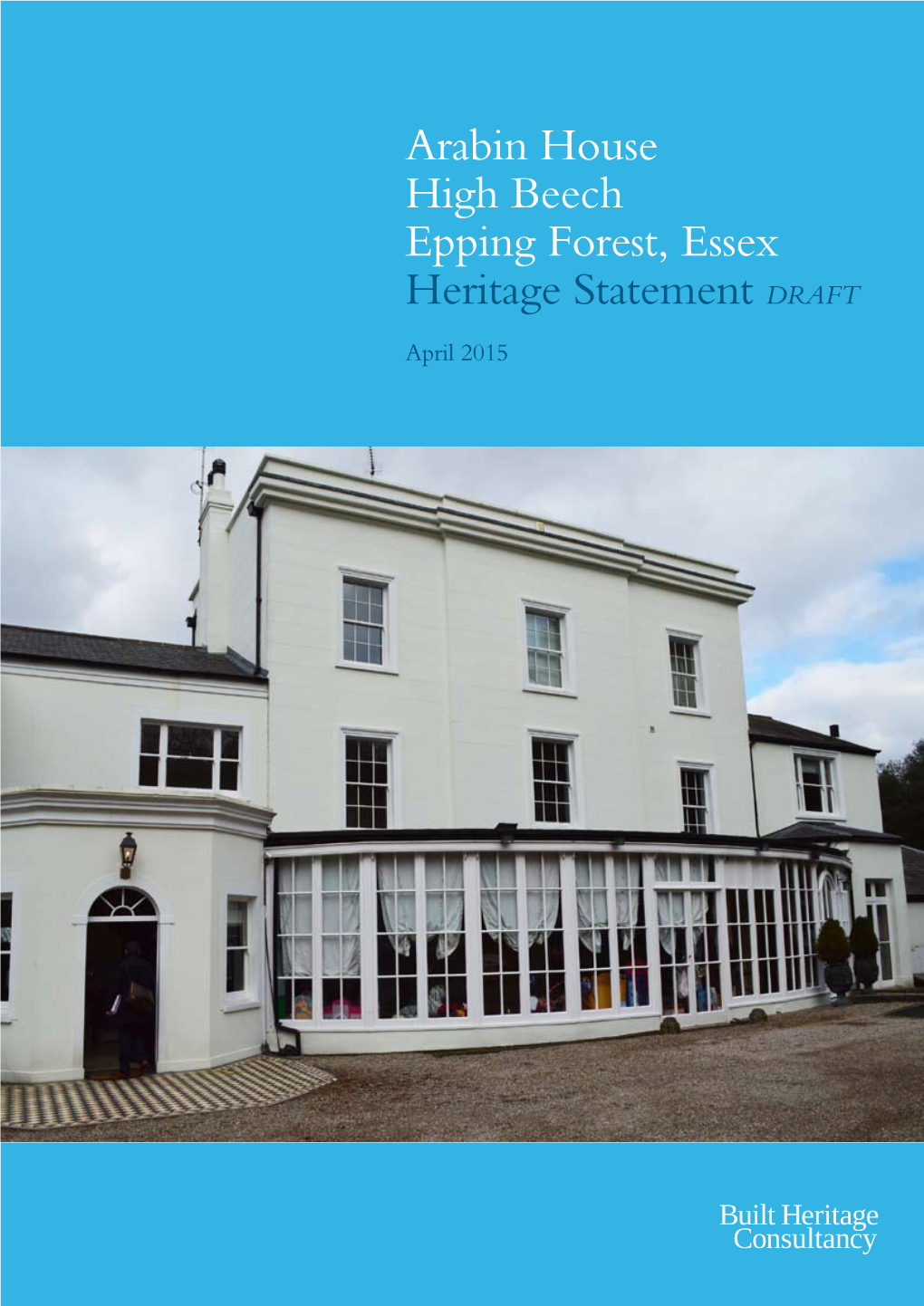 Arabin House High Beech Epping Forest, Essex Heritage Statement DRAFT