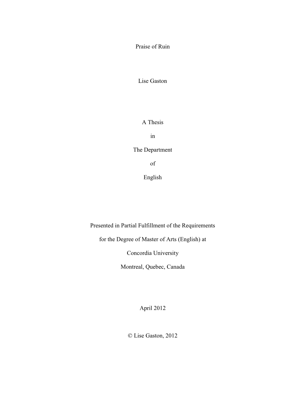 Praise of Ruin Lise Gaston a Thesis in the Department of English Presented in Partial Fulfillment of the Requirements for the De