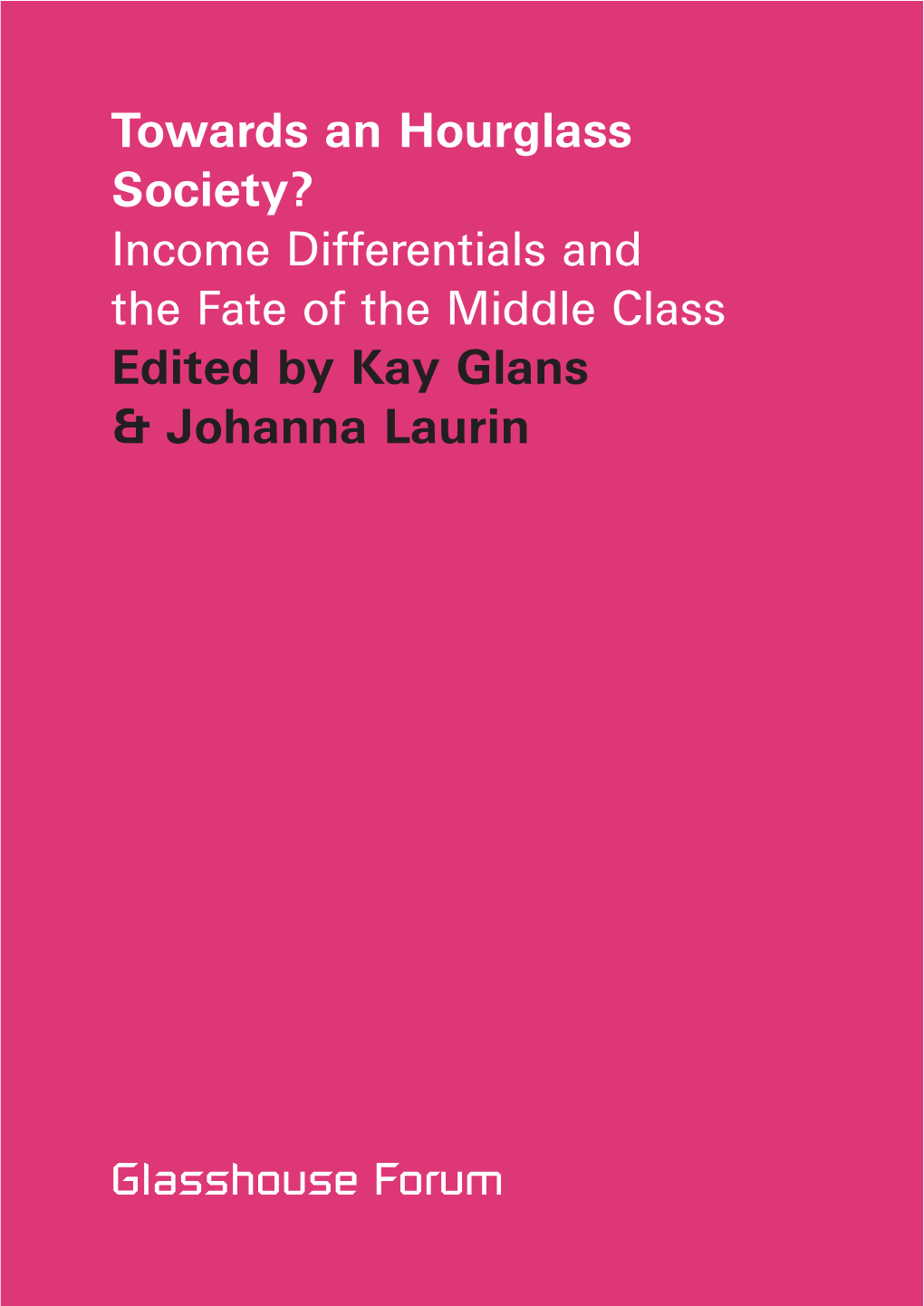 Towards an Hourglass Society? Income Differentials and the Fate of the Middle Class Edited by Kay Glans & Johanna Laurin Mission Statement