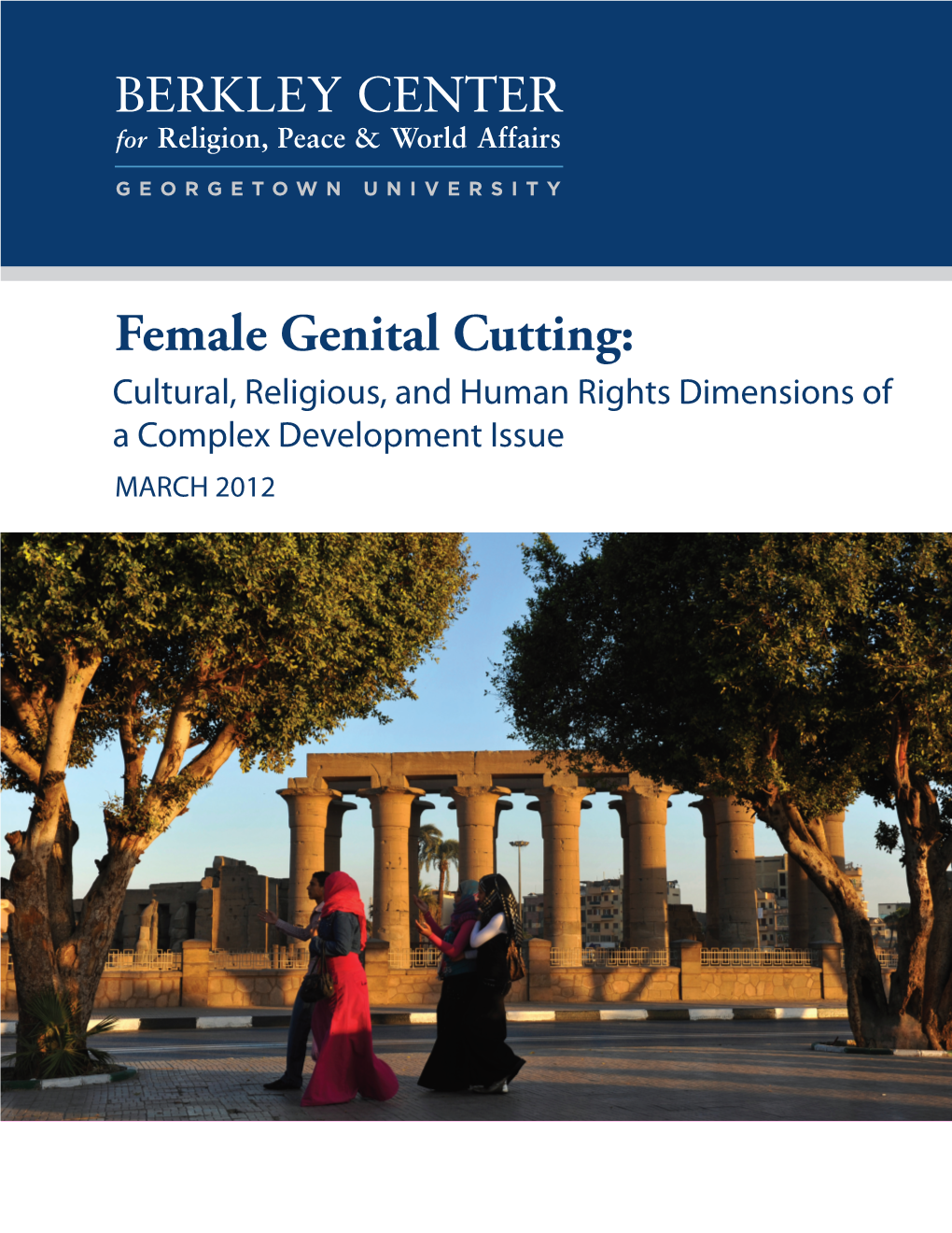 Female Genital Cutting: Cultural, Religious, and Human Rights Dimensions of a Complex Development Issue MARCH 2012 Table of Contents