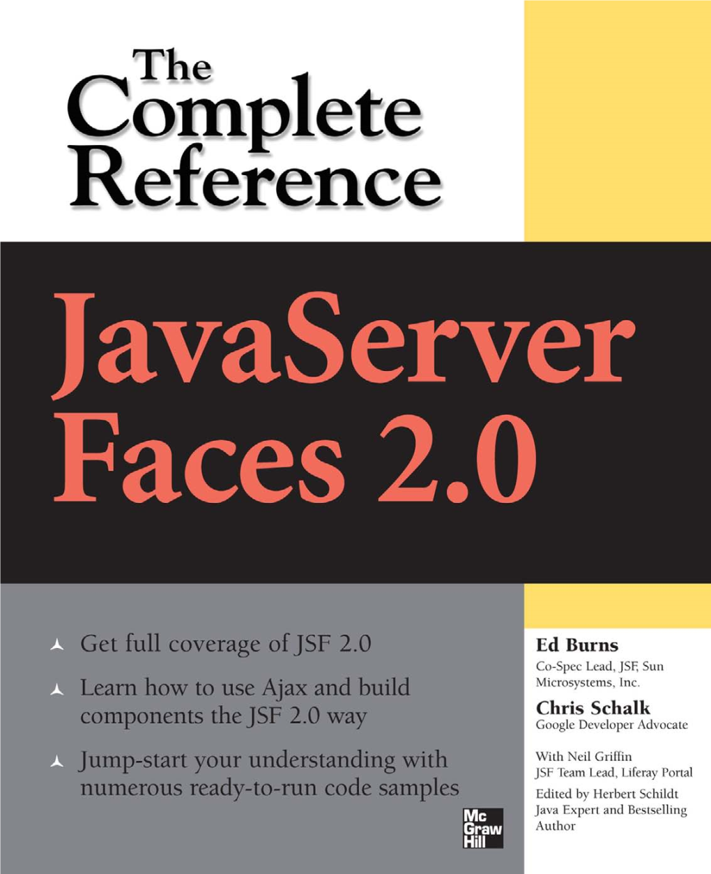 Javaserver Faces 2.0: the Complete Reference About the Authors Ed Burns Is a Senior Staff Engineer at Sun Microsystems