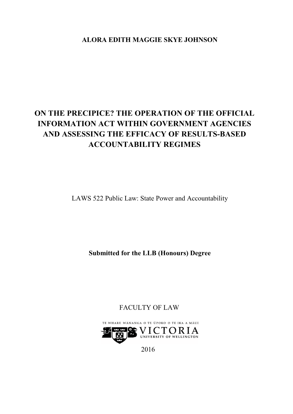 On the Precipice? the Operation of the Official Information Act Within Government Agencies and Assessing the Efficacy of Results-Based Accountability Regimes