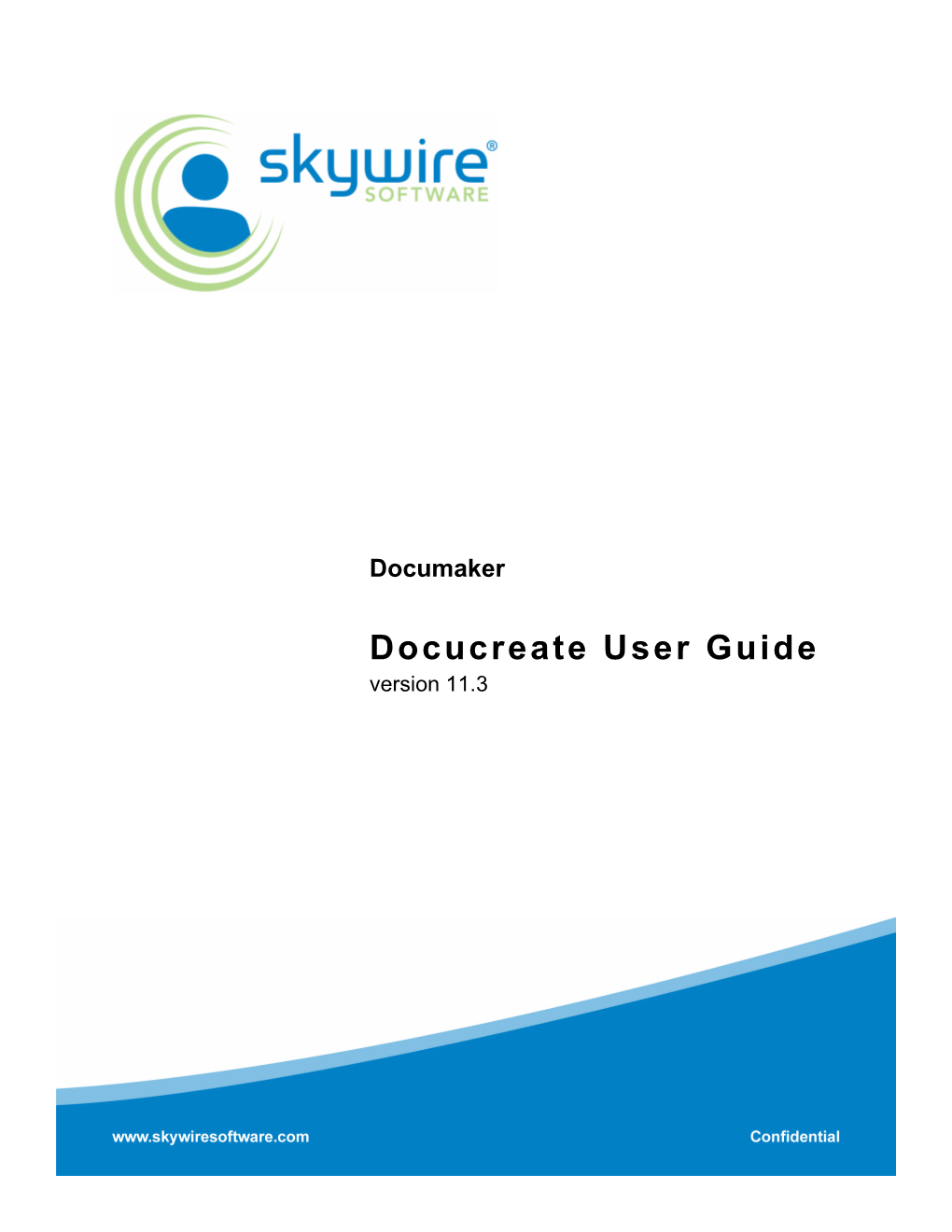 Docucreate User Guide Version 11.3 Skywire Software, L.L.C