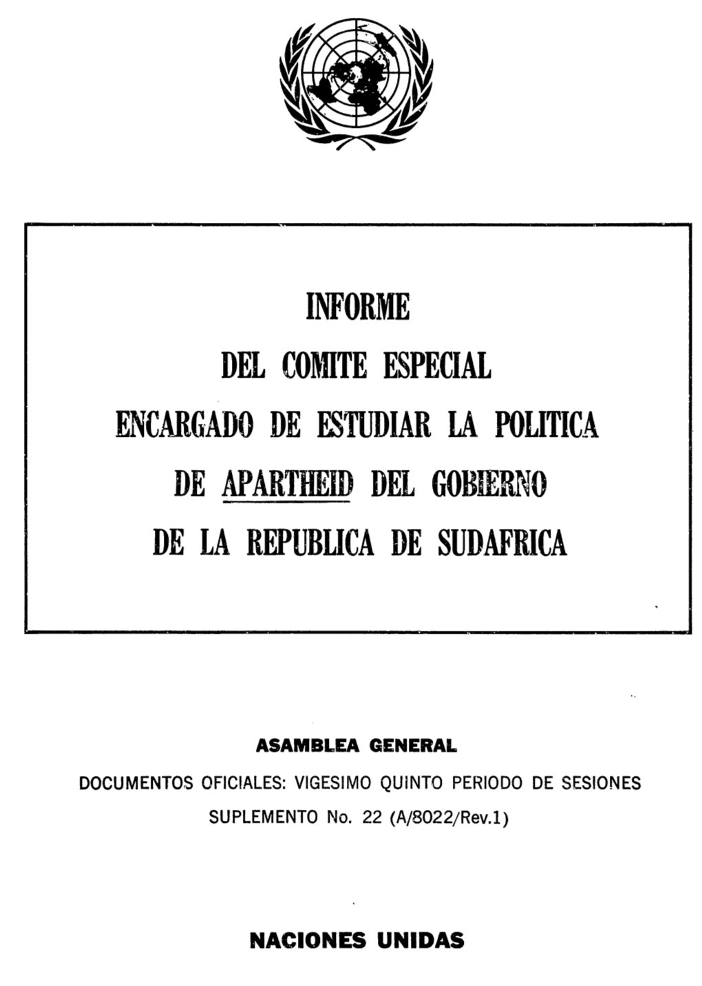 Informe Del Comite Especial Encarg,Ado De Estudiar La Politica De Apartheid Del Gobierno De La Repubuca De Sud,Africa