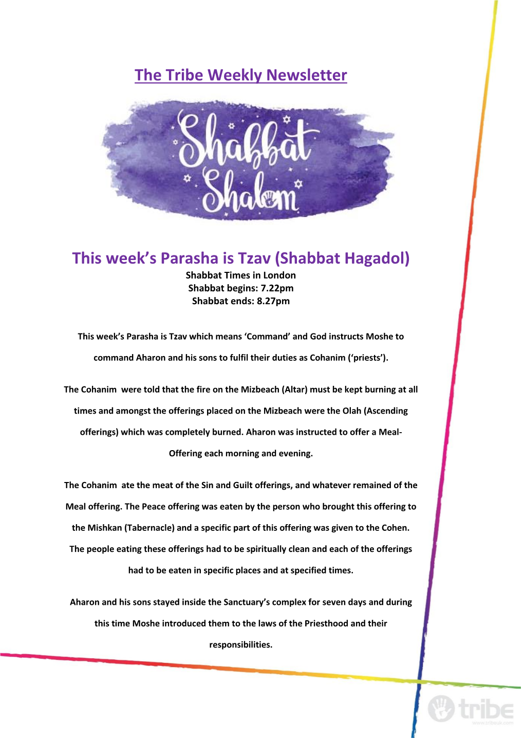 Tzav (Shabbat Hagadol) Shabbat Times in London Shabbat Begins: 7.22Pm Shabbat Ends: 8.27Pm