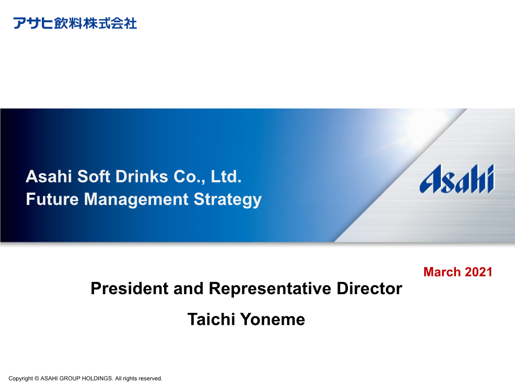 Asahi Soft Drinks Co., Ltd. Future Management Strategy President