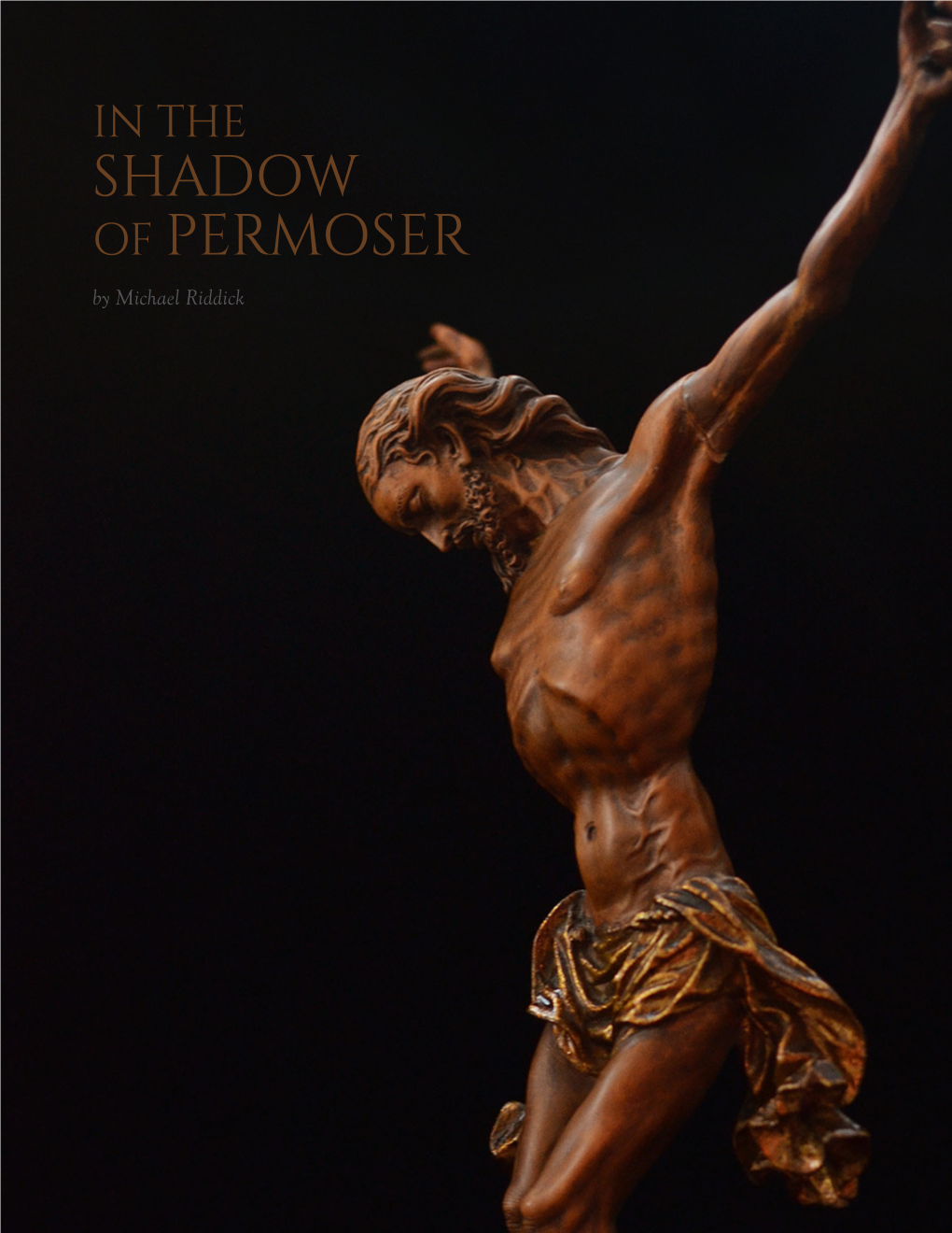 SHADOW of PERMOSER by Michael Riddick in the SHADOW of PERMOSER