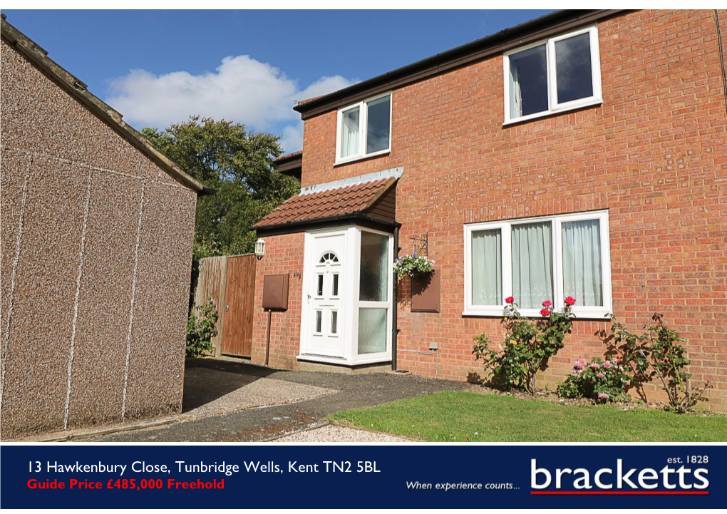 Bracketts.Co.Uk 13 Hawkenbury Close, Tunbridge Wells, Kent TN2 5BL Guide Price £485,000 Freehold 01892 533733