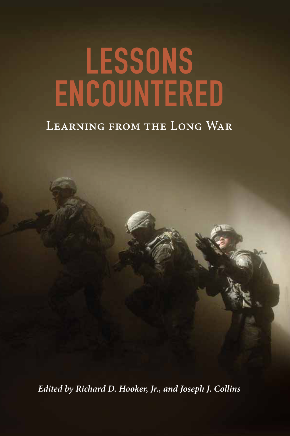 LESSONS ENCOUNTERED Learning from the Long the War Learning from Edited by Richard D