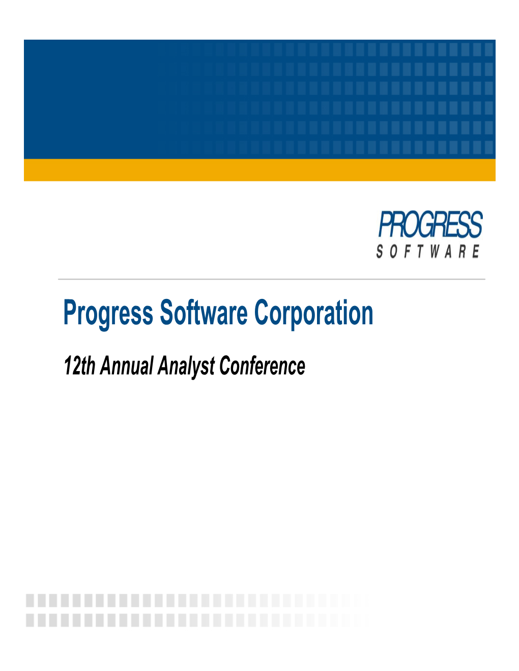Progress Software Corporation 12Th Annual Analyst Conference Progress Software Corporation Forward Looking Statements