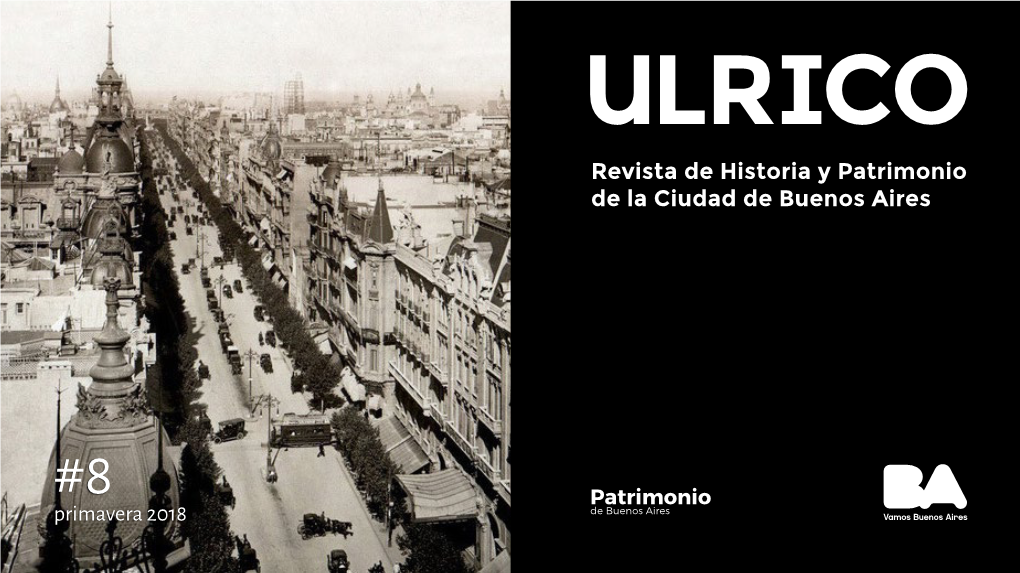 Primavera 2018 ULRICO Revista Digital De Historia Y Cultura De La Ciudad De Buenos Aires Noviembre De 2018 - Año 5 - Nº8