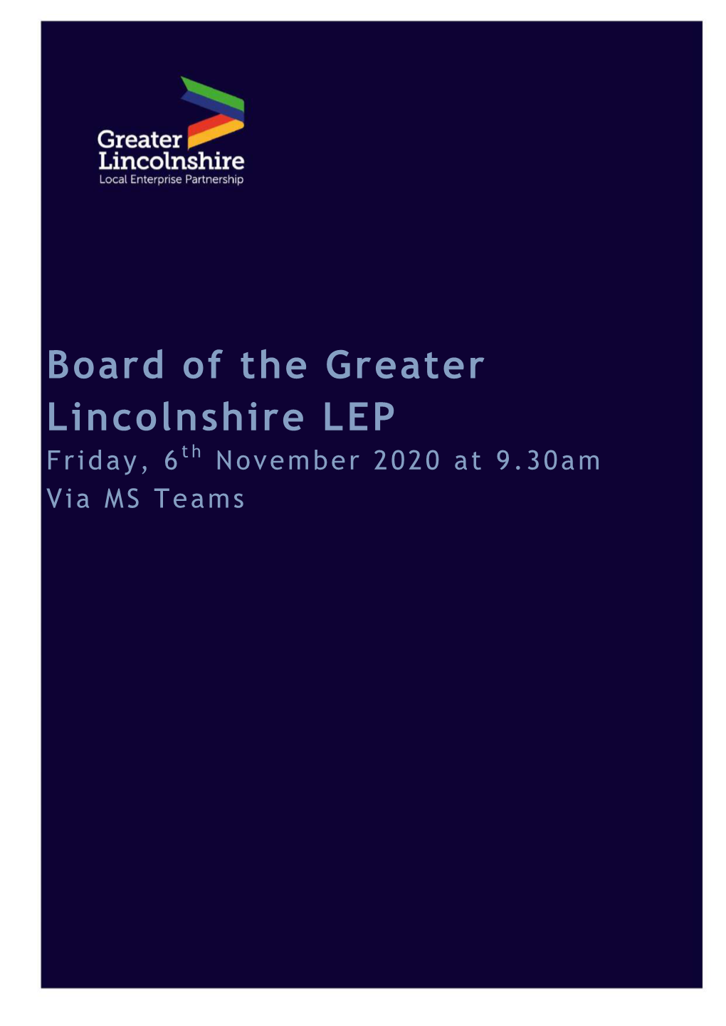 Board of the Greater Lincolnshire LEP Friday, 6 Th November 2020 at 9.30Am Via MS Teams Paper 0 – Greater Lincolnshire LEP Board Agenda