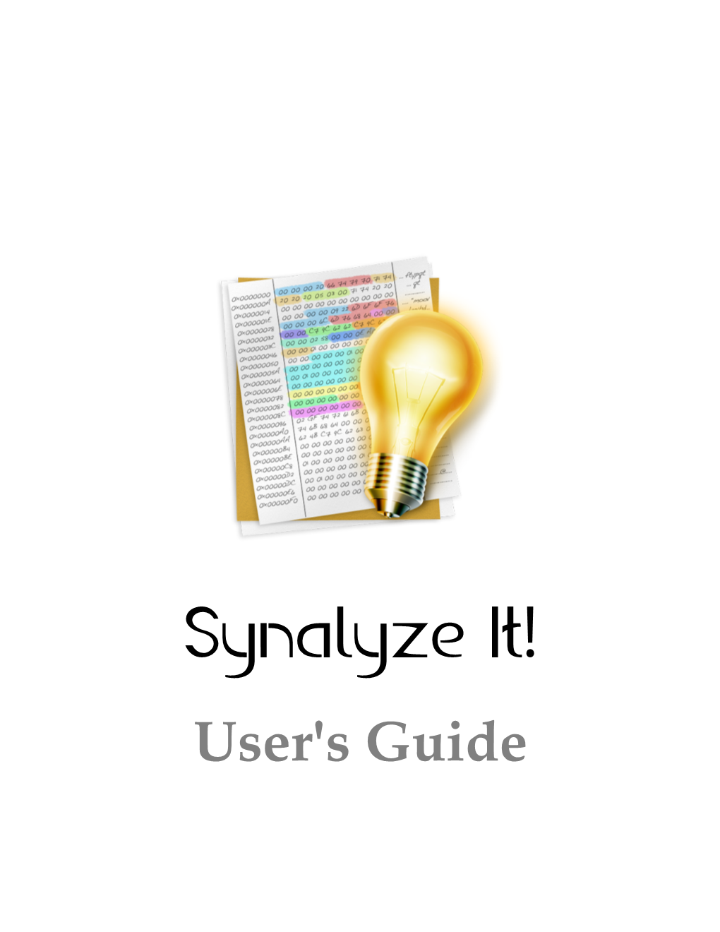 User's Guide Synalyze It!: User's Guide Andreas Pehnack Copyright © 2009, 2010, 2011, 2012, 2013, 2014, 2015, 2016 Andreas Pehnack