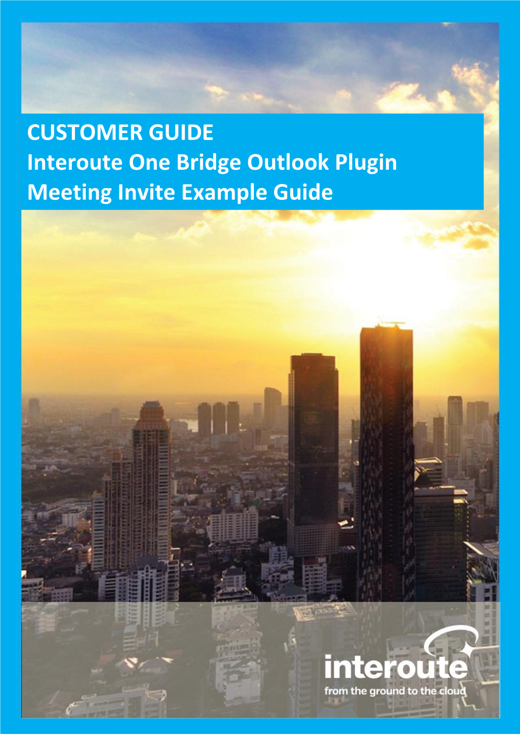 CUSTOMER GUIDE Interoute One Bridge Outlook Plugin Meeting Invite Example Guide