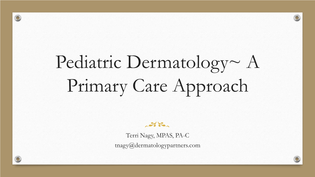 Pediatric Dermatology~ a Primary Care Approach