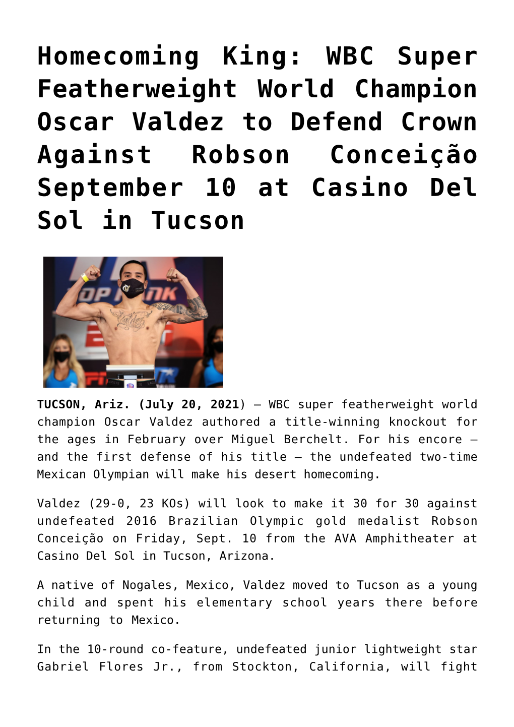 Homecoming King: WBC Super Featherweight World Champion Oscar Valdez to Defend Crown Against Robson Conceição September 10 at Casino Del Sol in Tucson