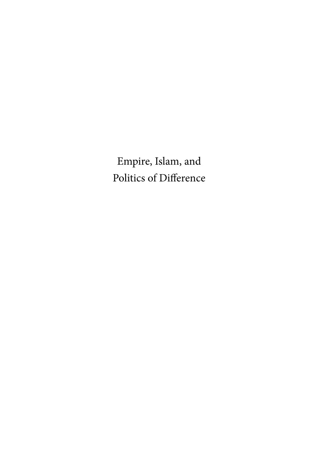 Empire, Islam, and Politics of Difference the Ottoman Empire and Its Heritage