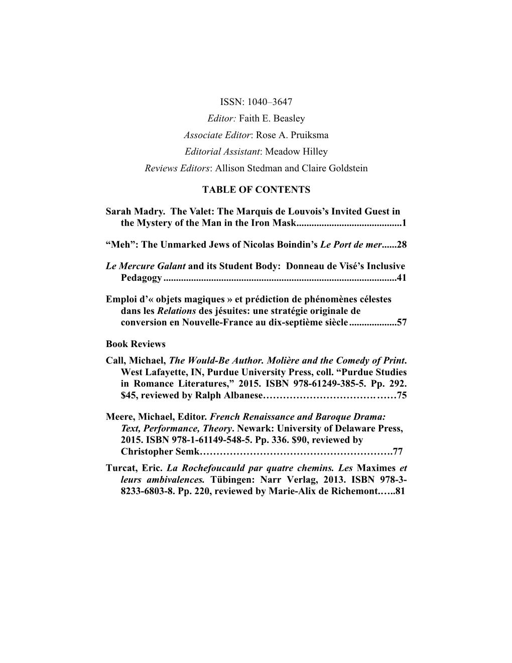 ISSN: 1040–3647 Editor: Faith E. Beasley Associate Editor: Rose A. Pruiksma Editorial Assistant: Meadow Hilley Reviews Editors: Allison Stedman and Claire Goldstein