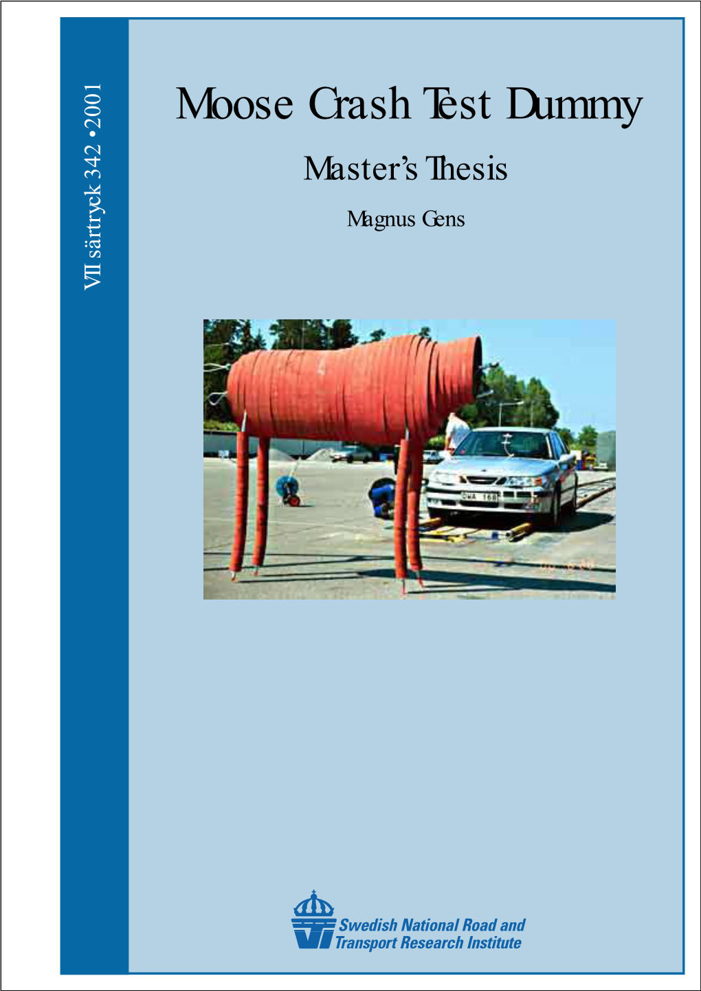 Moose Crash Test Dummy Master’S Thesis Magnus Gens VTI Särtryck 342 • 2001 Moose Crash Test Dummy Master’S Thesis