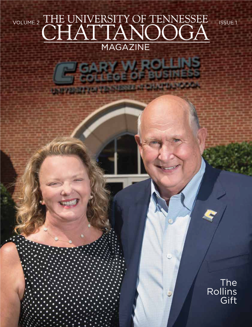 The Rollins Gift University of Tennessee at Chattanooga Magazine Volume Two, Issue One • Fall/Winter 2018 Utc.Edu/Magazine