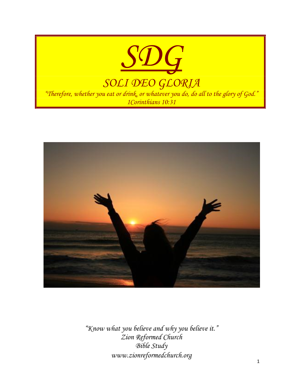 SOLI DEO GLORIA “Therefore, Whether You Eat Or Drink, Or Whatever You Do, Do All to the Glory of God.” 1Corinthians 10:31