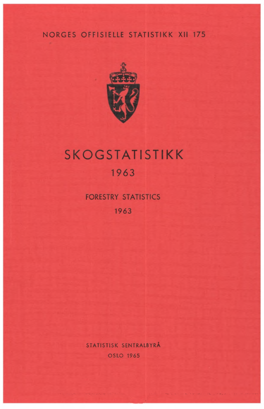 Skogstatistikk 1963 Er Lagt Opp Etter De Samme Retningslinjer Som De Tidligere Publikasjoner I Denne Serie
