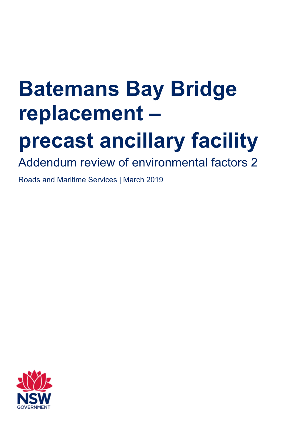 Batemans Bay Bridge Replacement – Precast Ancillary Facility Addendum Review of Environmental Factors 2 Roads and Maritime Services | March 2019