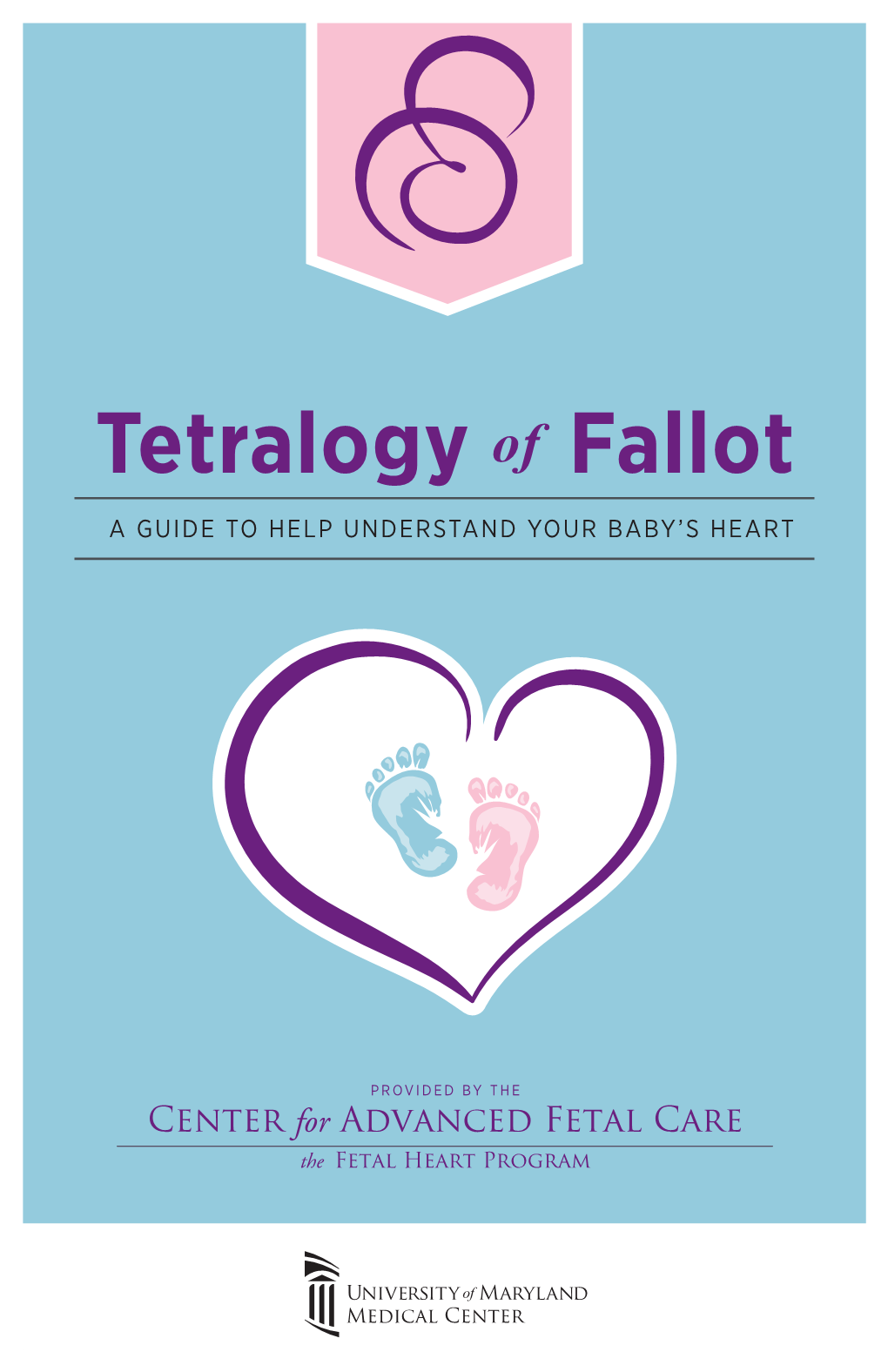Tetralogy of Fallot a GUIDE to HELP UNDERSTAND YOUR BABY’S HEART
