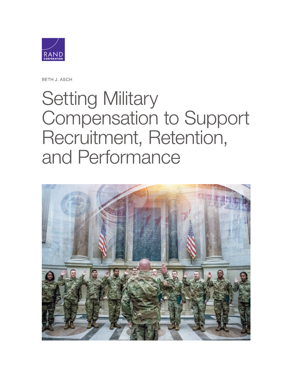 Setting Military Compensation to Support Recruitment, Retention, and Performance for More Information on This Publication, Visit