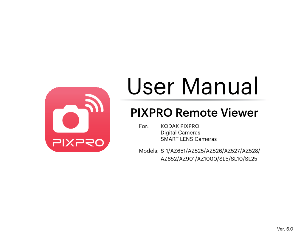 User Manual PIXPRO Remote Viewer For: KODAK PIXPRO Digital Cameras SMART LENS Cameras