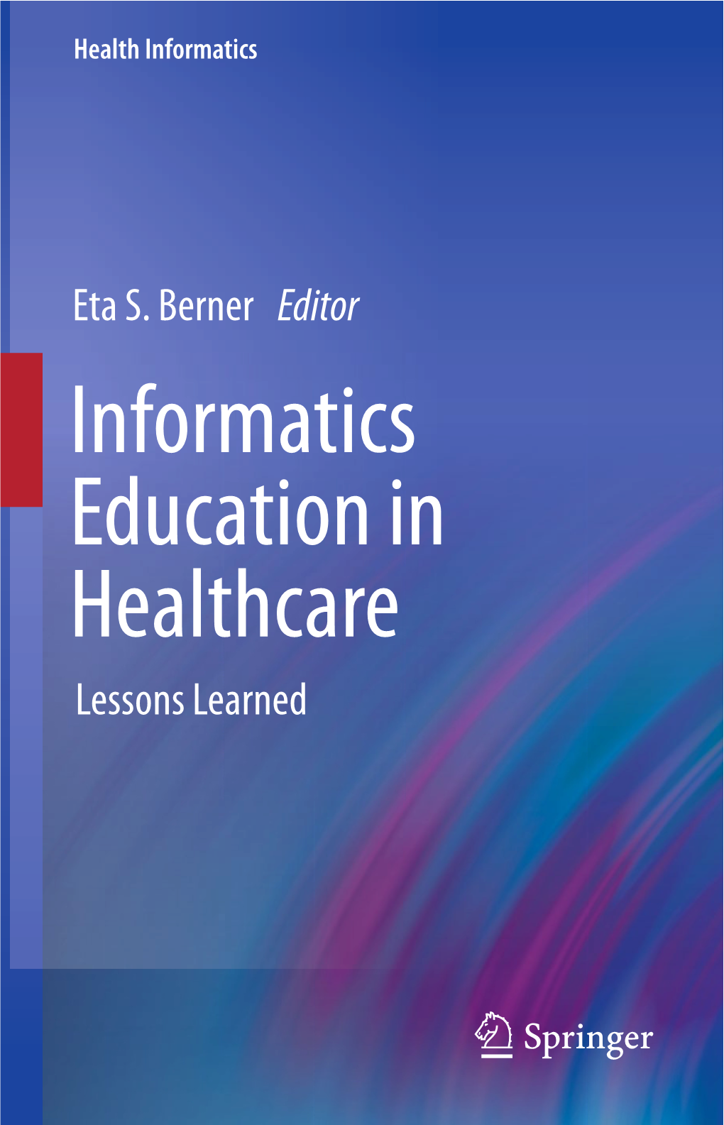 Informatics Education in Healthcare Lessons Learned Health Informatics