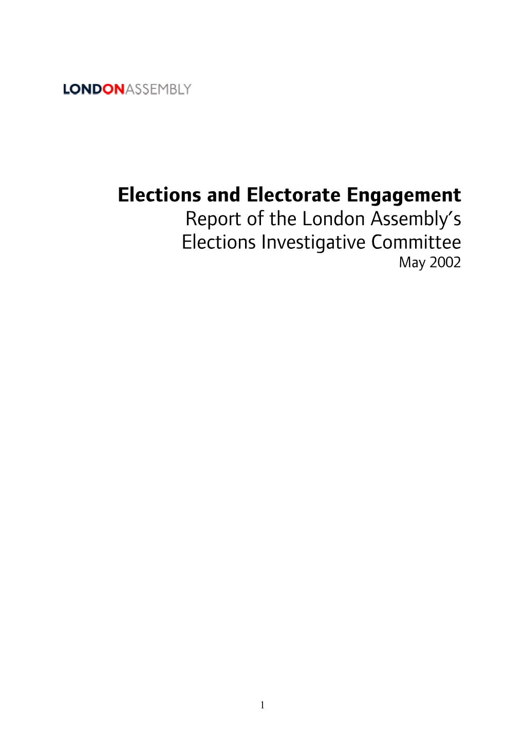 Elections and Electorate Engagement Report of the London Assembly’S Elections Investigative Committee May 2002