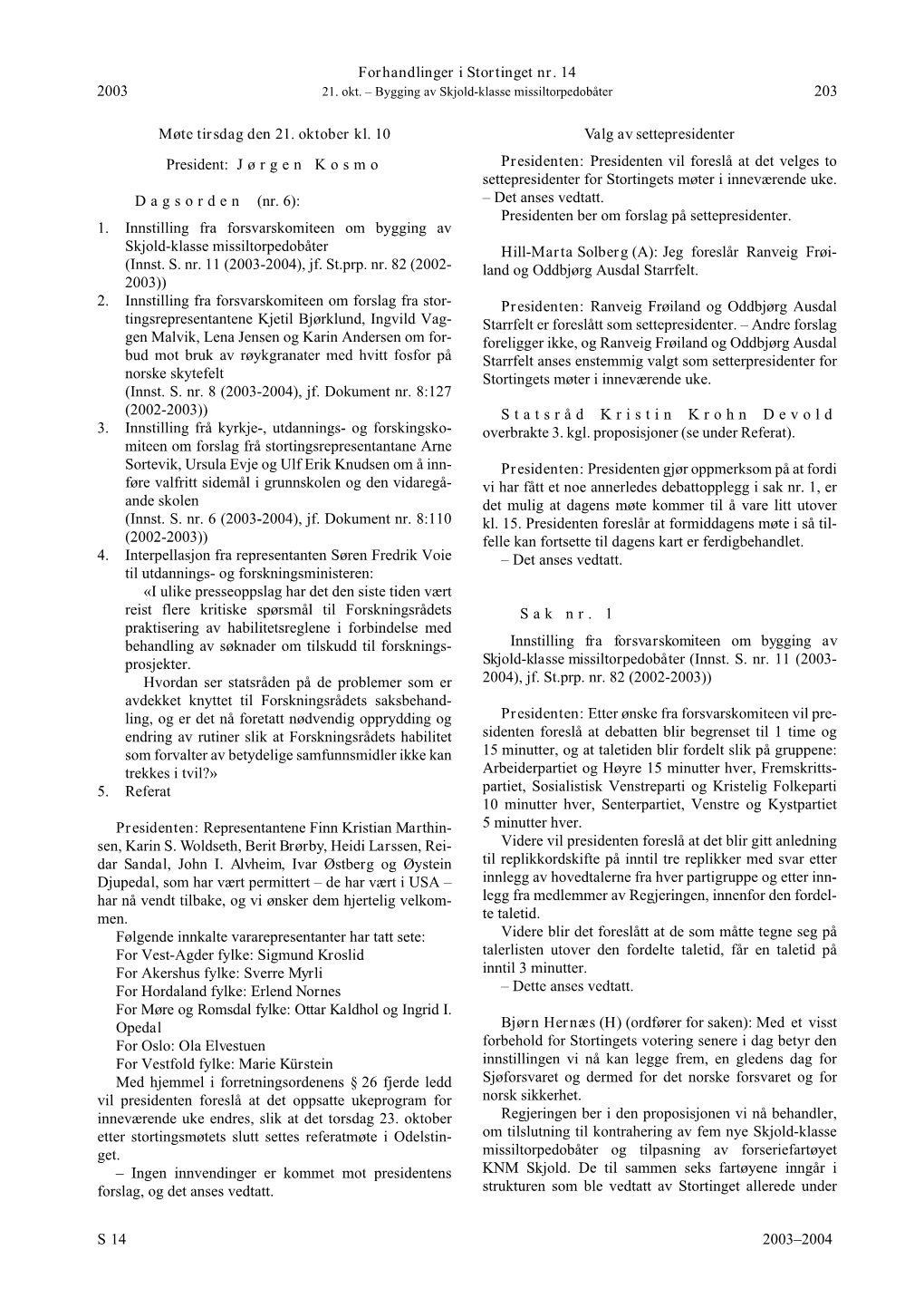 Forhandlinger I Stortinget Nr. 14 S 2003–2004 2003 203 Møte