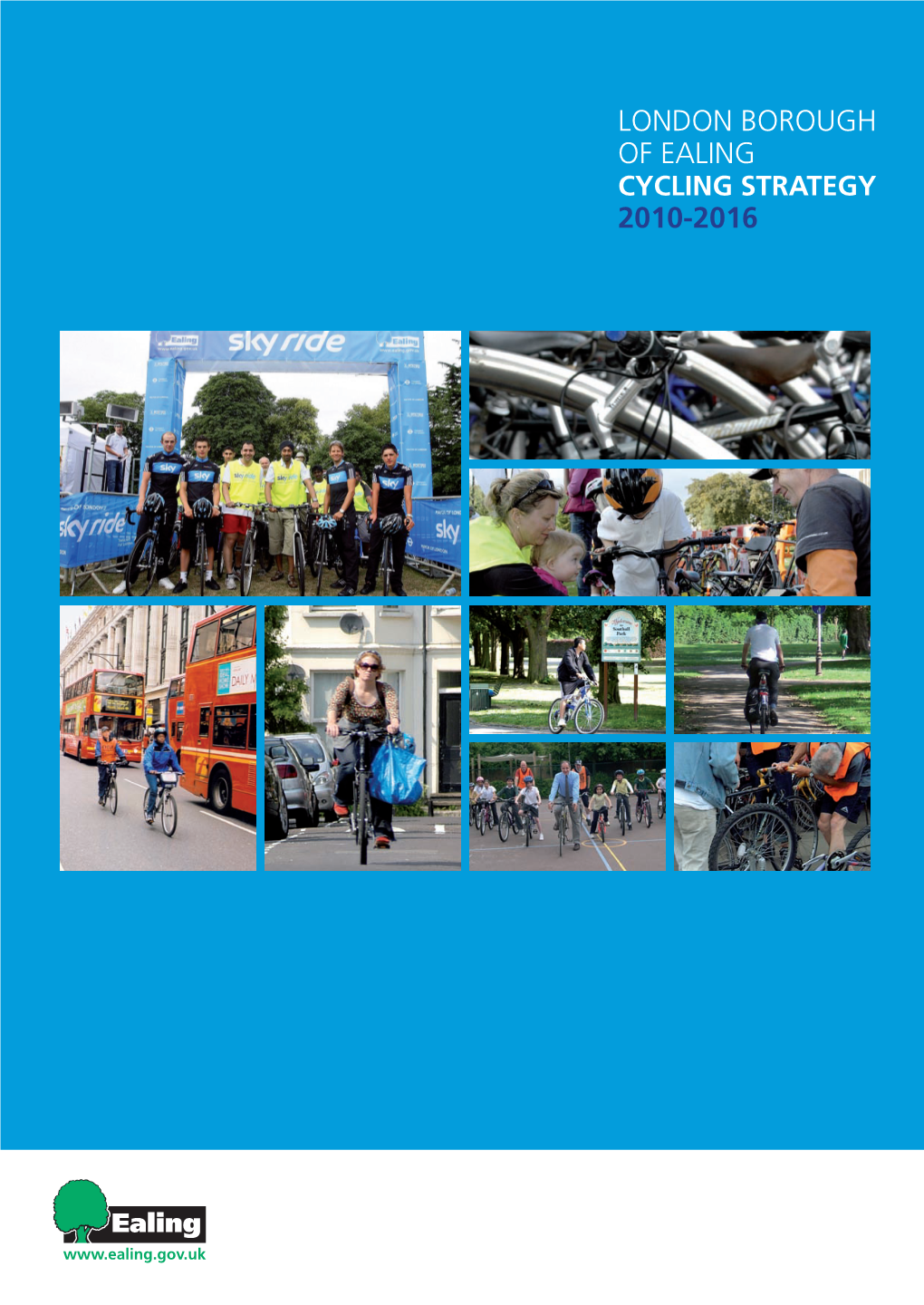 Cycling Strategy 2010-2016 London Borough of Ealing Cycling Strategy 2010-2016