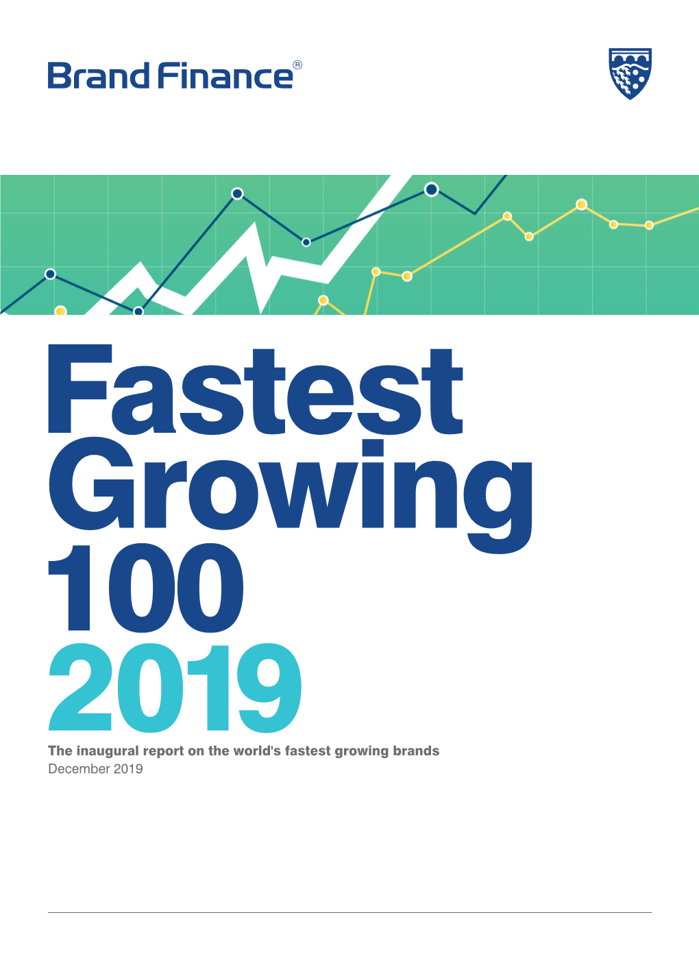 The Inaugural Report on the World's Fastest Growing Brands December 2019 About Brand Finance
