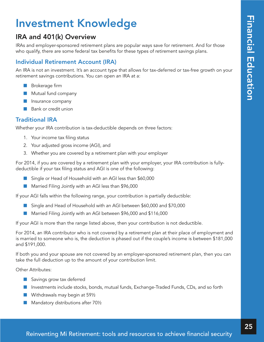 Investment Knowledge IRA and 401(K) Overview Iras and Employer-Sponsored Retirement Plans Are Popular Ways Save for Retirement