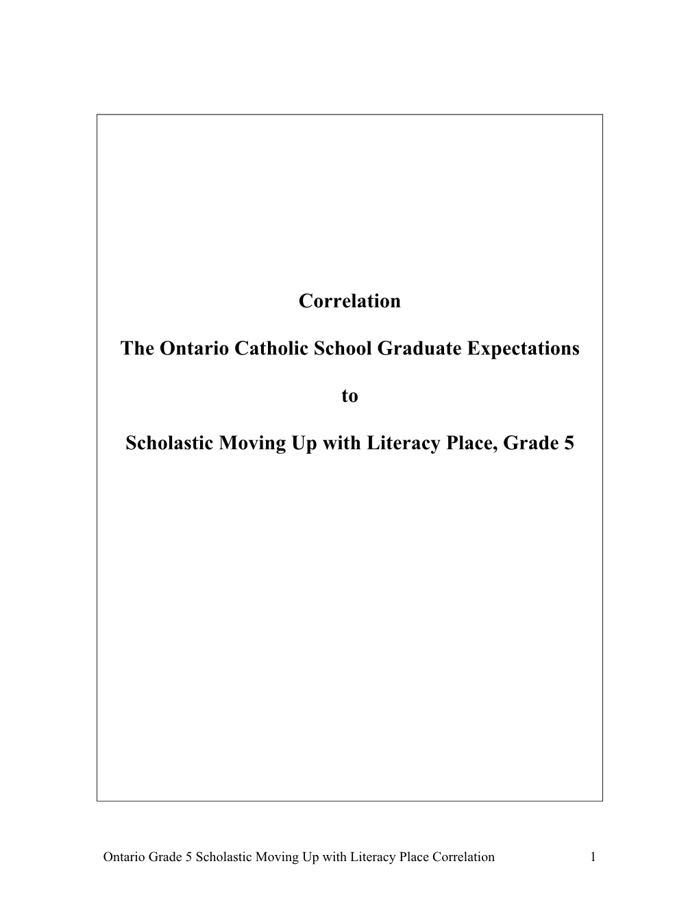 Correlation --- the Ontario Catholic School Graduate Expectations to Scholastic Moving up with Literacy Place, Grade 5