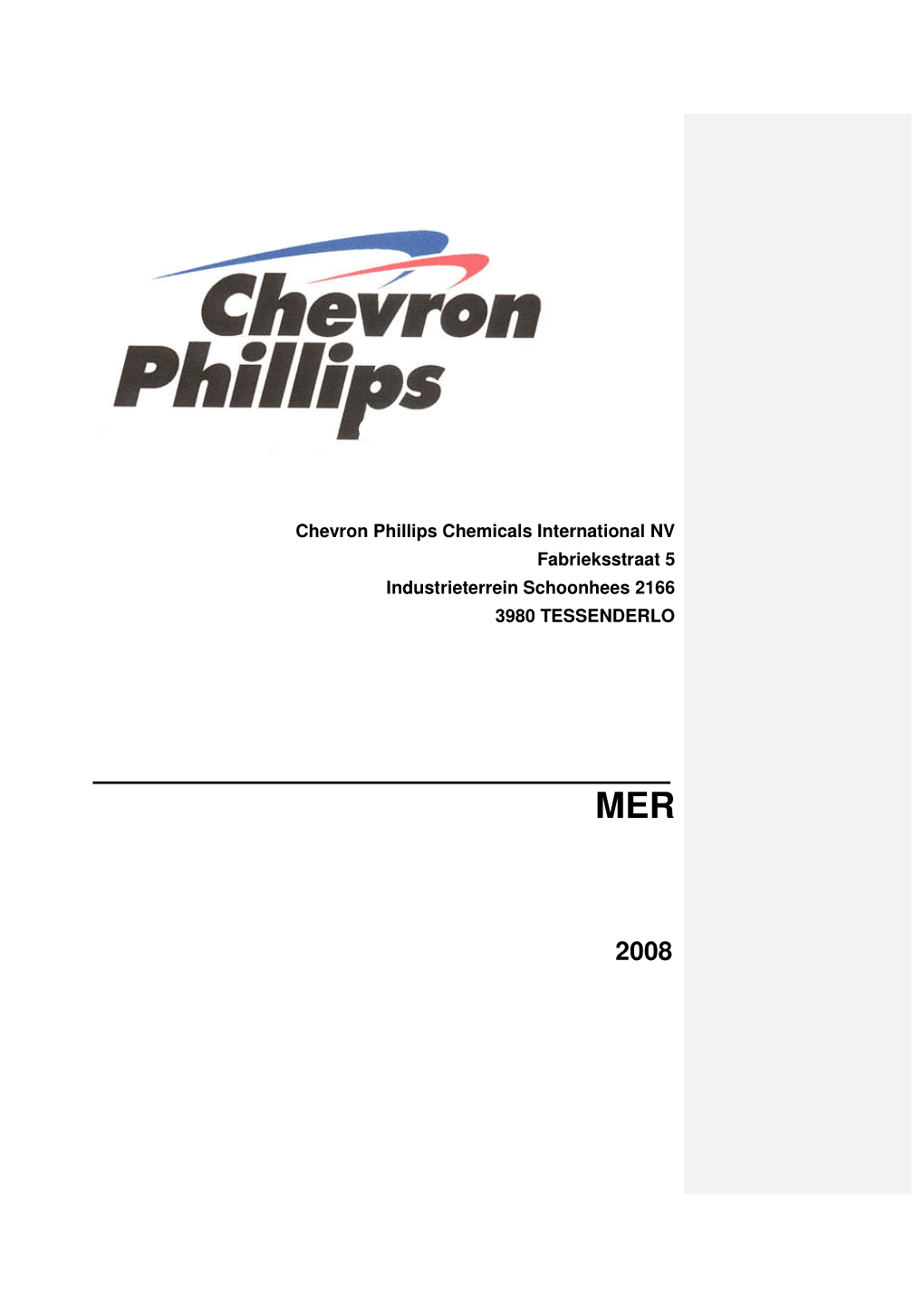 Chevron Phillips Chemicals International NV Fabrieksstraat 5 Industrieterrein Schoonhees 2166 3980 TESSENDERLO