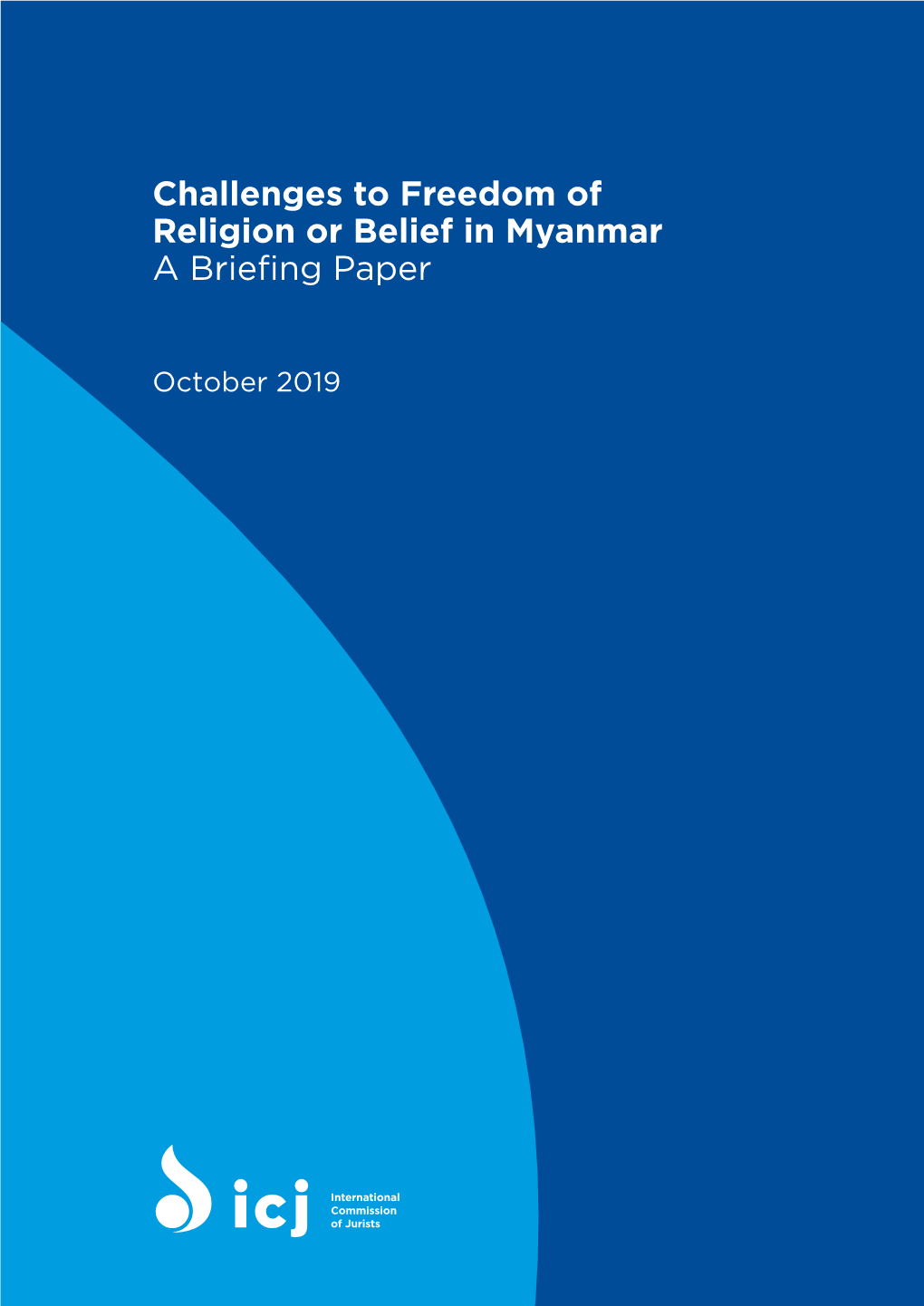 Challenges to Freedom of Religion Or Belief in Myanmar a Briefing Paper