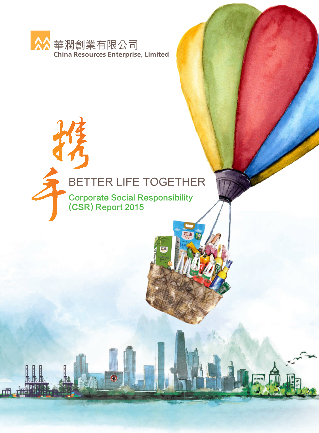 BETTER LIFE TOGETHER Corporate Social Responsibility 手(CSR) Report 2015 Contents