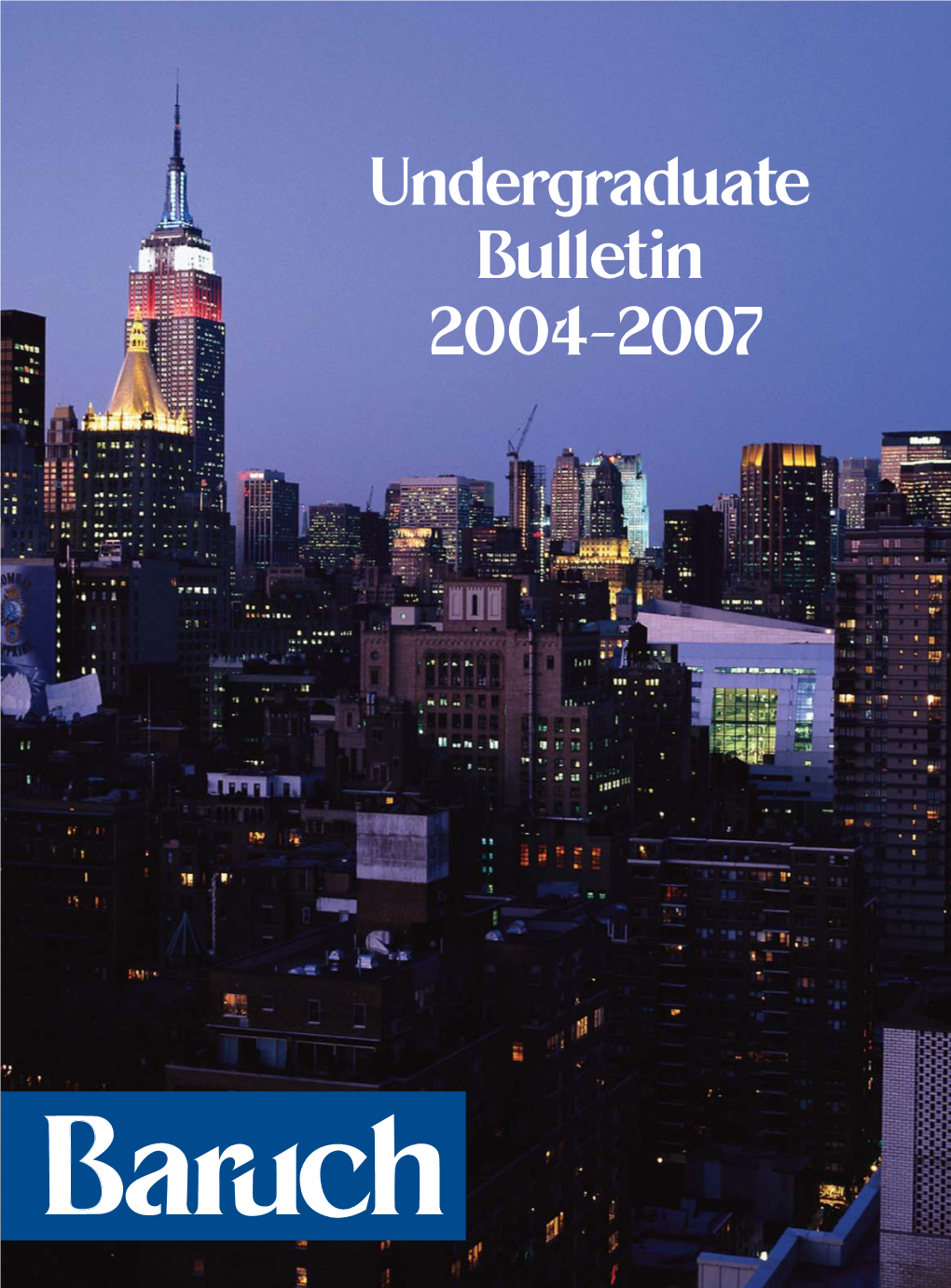 Undergraduate Bulletin 2004–2007 C O N T E N T S