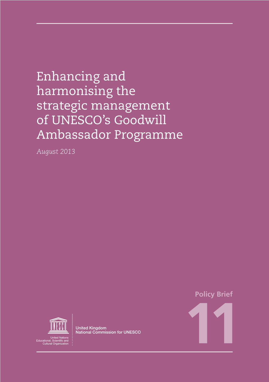 Enhancing and Harmonising the Strategic Management of UNESCO’S Goodwill Ambassador Programme August 2013